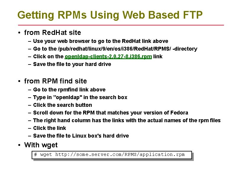 Getting RPMs Using Web Based FTP • from Red. Hat site – – Use