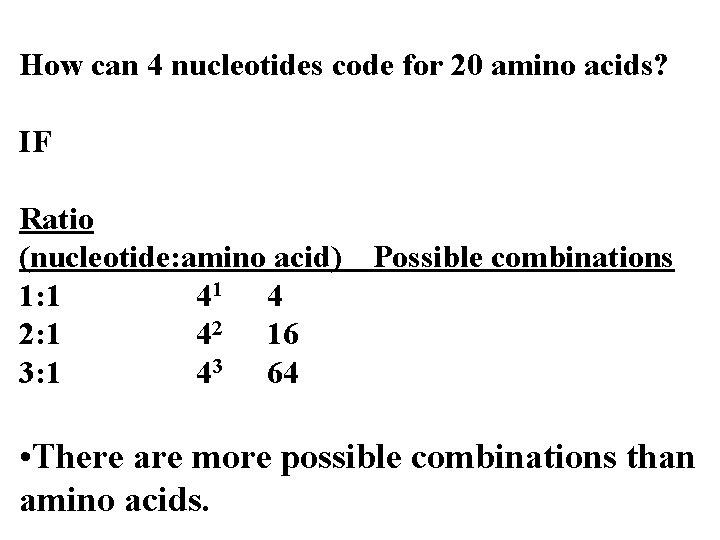 How can 4 nucleotides code for 20 amino acids? IF Ratio (nucleotide: amino acid)