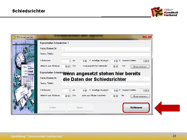 Schiedsrichter wenn angesetzt stehen hier bereits die Daten der Schiedsrichter Ausbildung "Elektronischer Spielbericht" 19