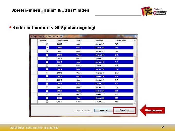 Spieler/-innen „Heim“ & „Gast“ laden • Kader mit mehr als 20 Spieler angelegt Übernehmen