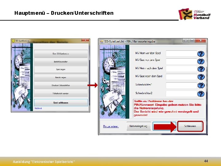 Hauptmenü – Drucken/Unterschriften Ausbildung "Elektronischer Spielbericht" 44 