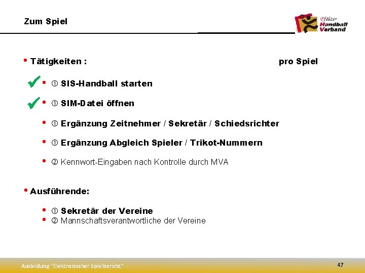 Zum Spiel • Tätigkeiten : pro Spiel • SIS-Handball starten • SIM-Datei öffnen •