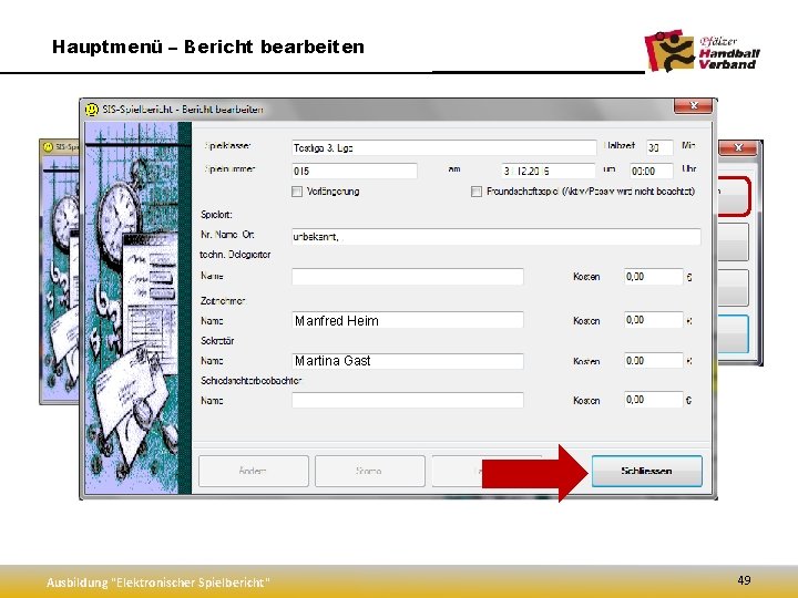 Hauptmenü – Bericht bearbeiten Manfred Heim Martina Gast Ausbildung "Elektronischer Spielbericht" 49 