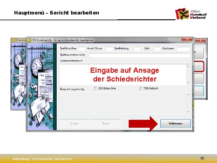 Hauptmenü – Bericht bearbeiten Eingabe auf Ansage der Schiedsrichter Ausbildung "Elektronischer Spielbericht" 50 