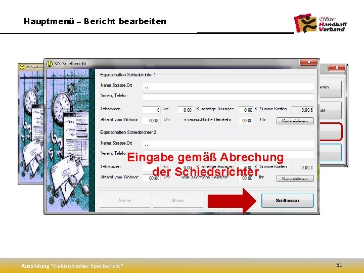 Hauptmenü – Bericht bearbeiten Eingabe gemäß Abrechung der Schiedsrichter Ausbildung "Elektronischer Spielbericht" 51 