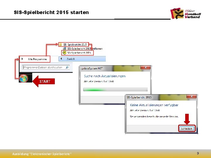 SIS-Spielbericht 2015 starten START Ausbildung "Elektronischer Spielbericht" 9 