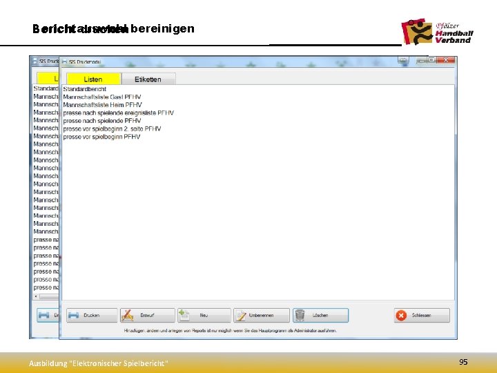 Berichtauswahl Bericht drucken bereinigen Nicht benötigte Listen, zur besseren Übersicht LÖSCHEN ! Ausbildung "Elektronischer