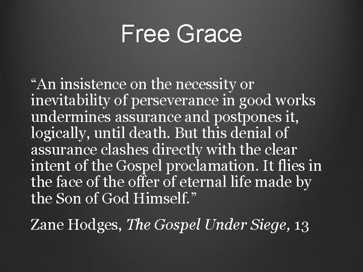 Free Grace “An insistence on the necessity or inevitability of perseverance in good works