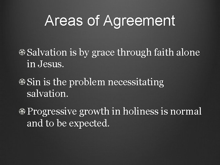 Areas of Agreement Salvation is by grace through faith alone in Jesus. Sin is