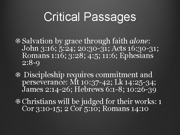 Critical Passages Salvation by grace through faith alone: John 3: 16; 5: 24; 20: