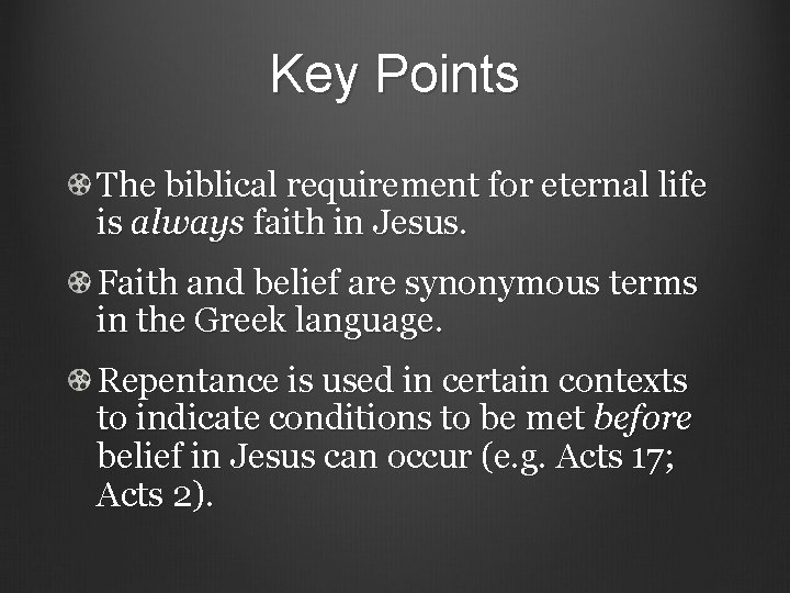 Key Points The biblical requirement for eternal life is always faith in Jesus. Faith