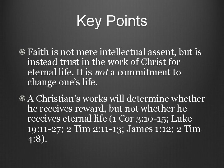 Key Points Faith is not mere intellectual assent, but is instead trust in the