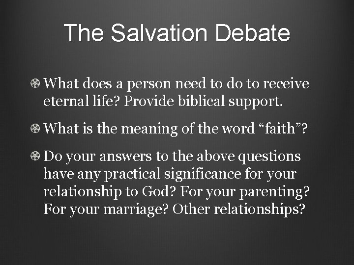 The Salvation Debate What does a person need to do to receive eternal life?