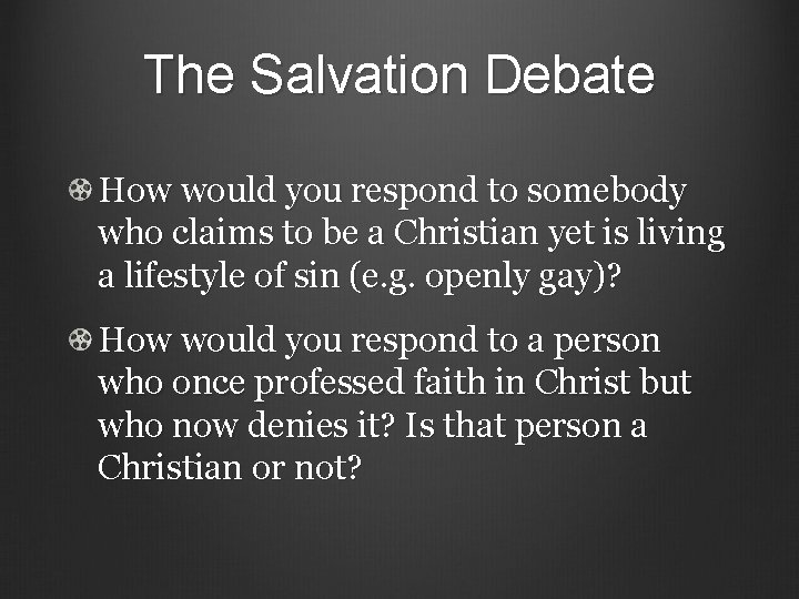 The Salvation Debate How would you respond to somebody who claims to be a