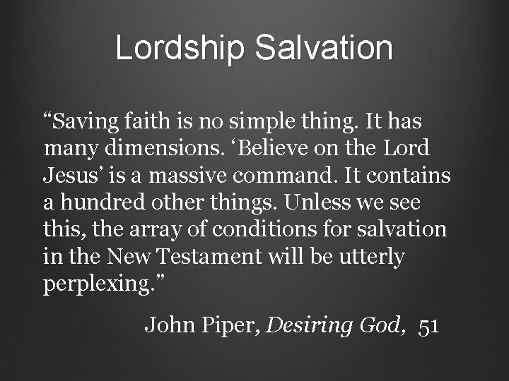 Lordship Salvation “Saving faith is no simple thing. It has many dimensions. ‘Believe on