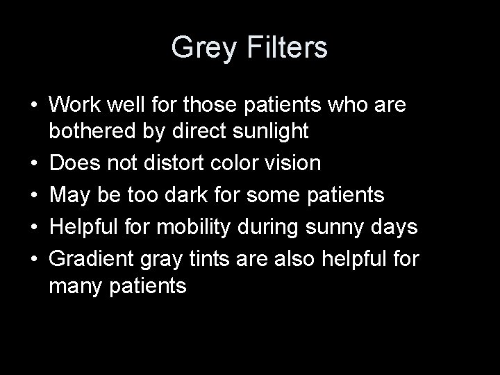 Grey Filters • Work well for those patients who are bothered by direct sunlight
