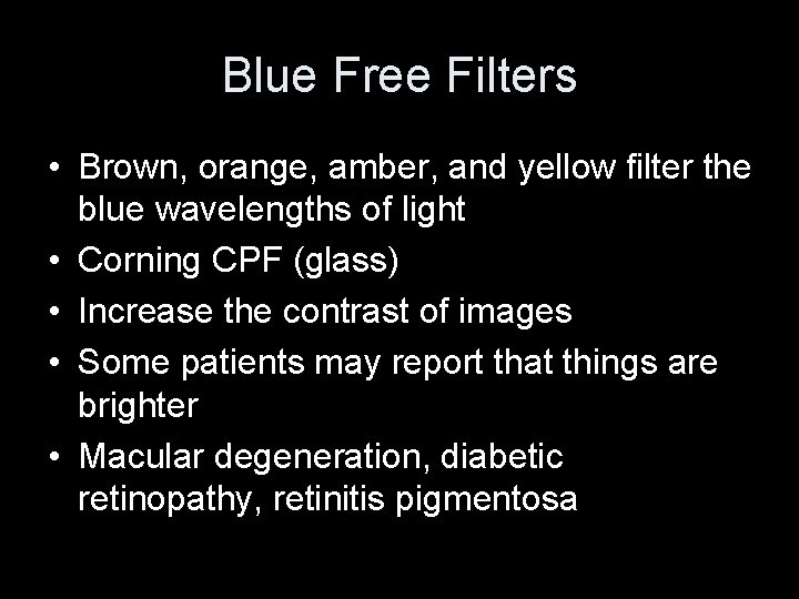 Blue Free Filters • Brown, orange, amber, and yellow filter the blue wavelengths of