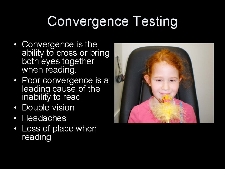 Convergence Testing • Convergence is the ability to cross or bring both eyes together