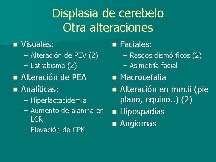 Displasia de cerebelo Otra alteraciones n Visuales: n – Alteración de PEV (2) –