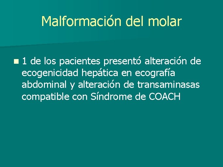 Malformación del molar n 1 de los pacientes presentó alteración de ecogenicidad hepática en