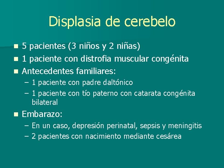 Displasia de cerebelo 5 pacientes (3 niños y 2 niñas) n 1 paciente con