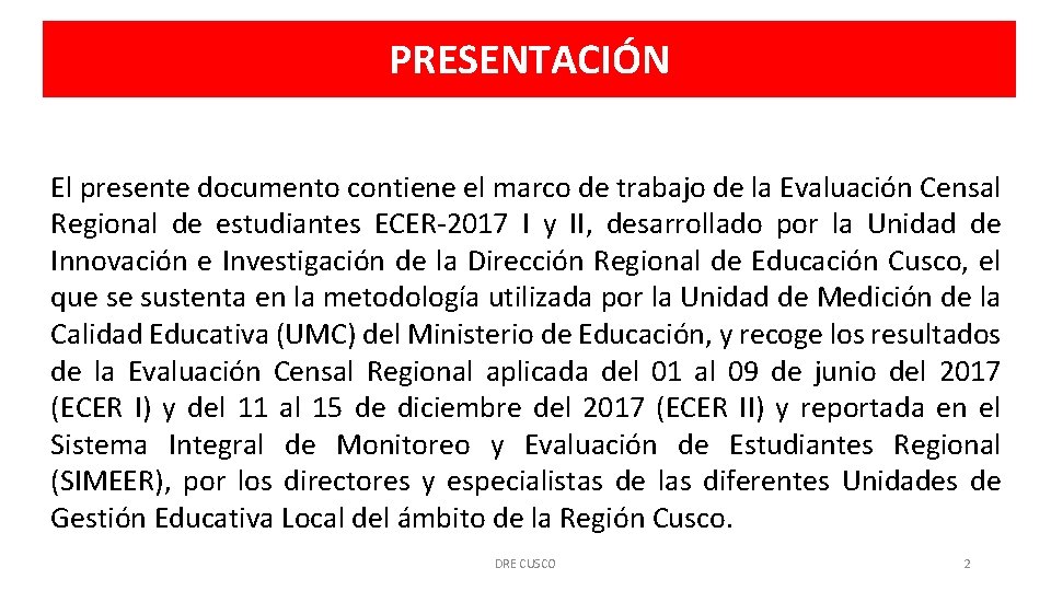 PRESENTACIÓN El presente documento contiene el marco de trabajo de la Evaluación Censal Regional