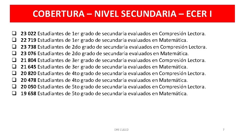 COBERTURA – NIVEL SECUNDARIA – ECER I q q q q q 23 022