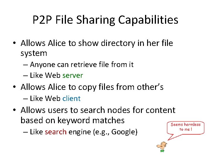 P 2 P File Sharing Capabilities • Allows Alice to show directory in her