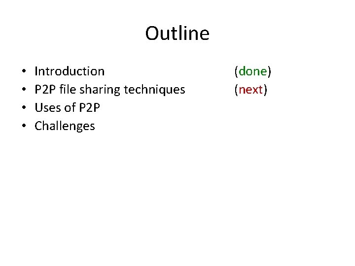 Outline • • Introduction P 2 P file sharing techniques Uses of P 2