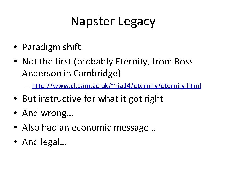Napster Legacy • Paradigm shift • Not the first (probably Eternity, from Ross Anderson