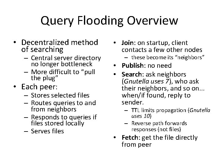Query Flooding Overview • Decentralized method of searching • Join: on startup, client contacts