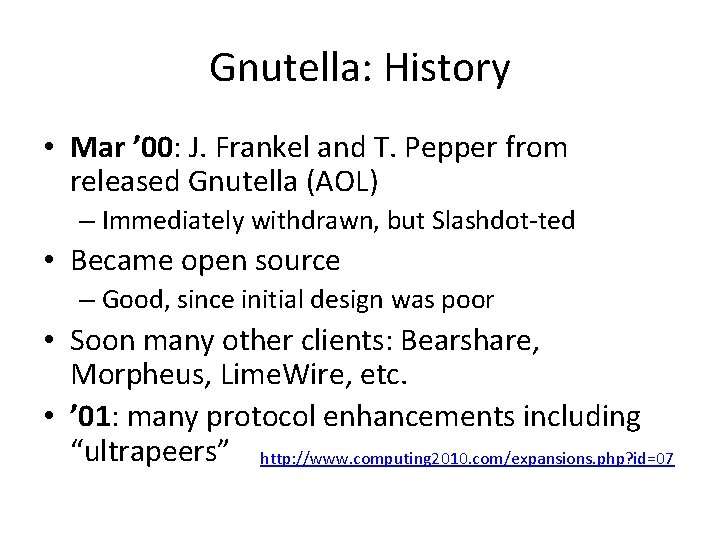Gnutella: History • Mar ’ 00: J. Frankel and T. Pepper from released Gnutella