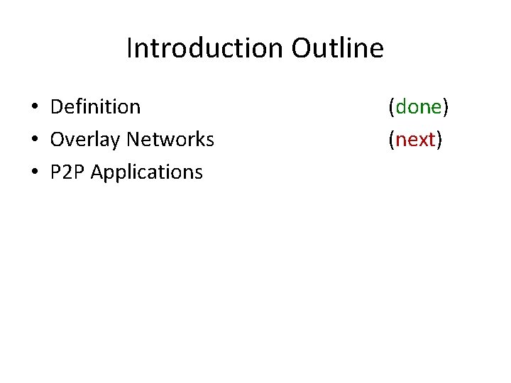 Introduction Outline • Definition • Overlay Networks • P 2 P Applications (done) (next)