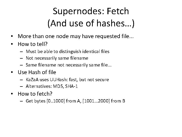 Supernodes: Fetch (And use of hashes…) • More than one node may have requested