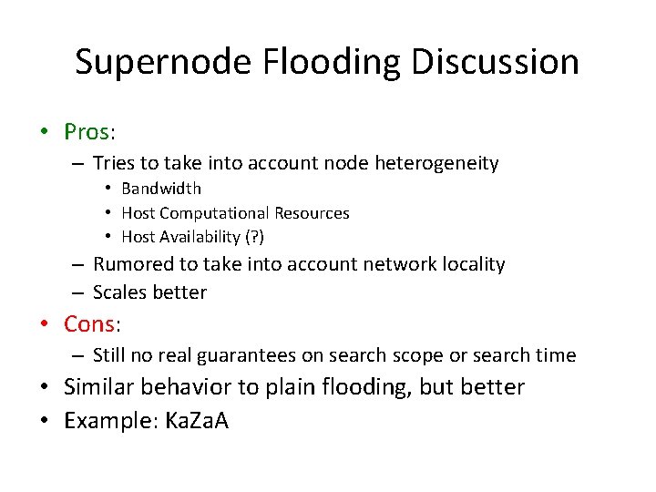 Supernode Flooding Discussion • Pros: – Tries to take into account node heterogeneity •