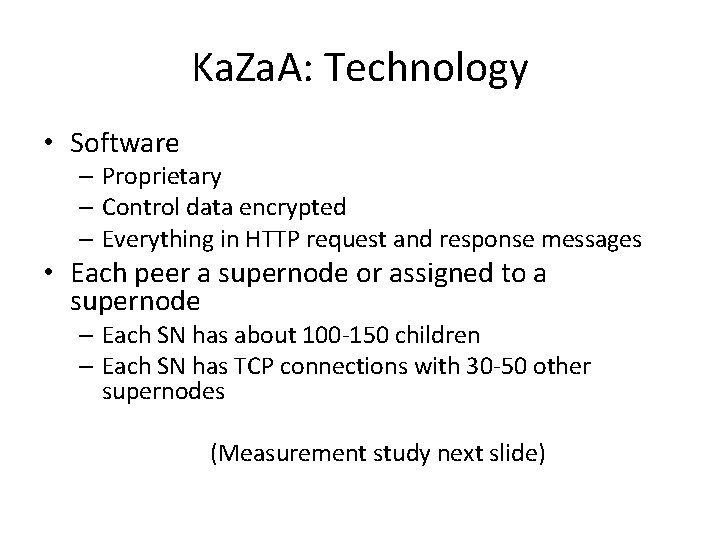 Ka. Za. A: Technology • Software – Proprietary – Control data encrypted – Everything