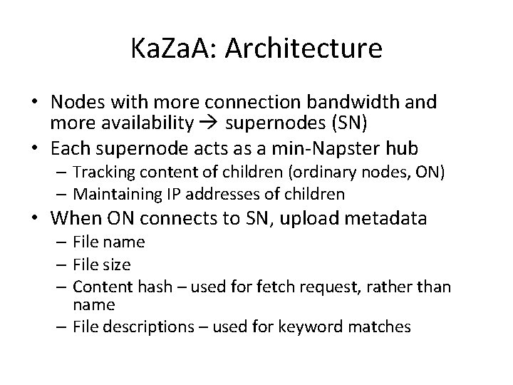 Ka. Za. A: Architecture • Nodes with more connection bandwidth and more availability supernodes