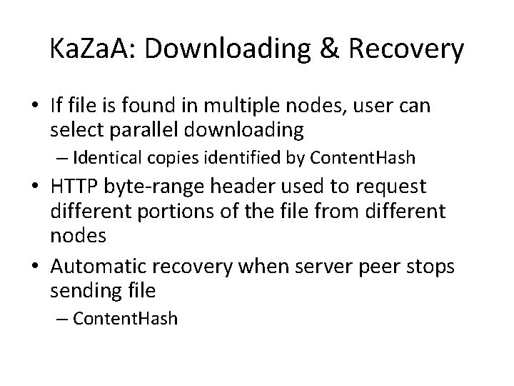 Ka. Za. A: Downloading & Recovery • If file is found in multiple nodes,