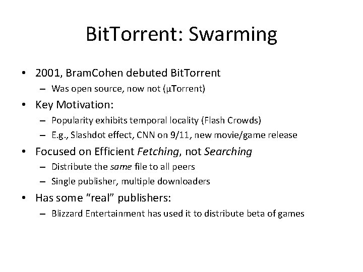 Bit. Torrent: Swarming • 2001, Bram. Cohen debuted Bit. Torrent – Was open source,