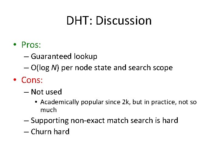 DHT: Discussion • Pros: – Guaranteed lookup – O(log N) per node state and
