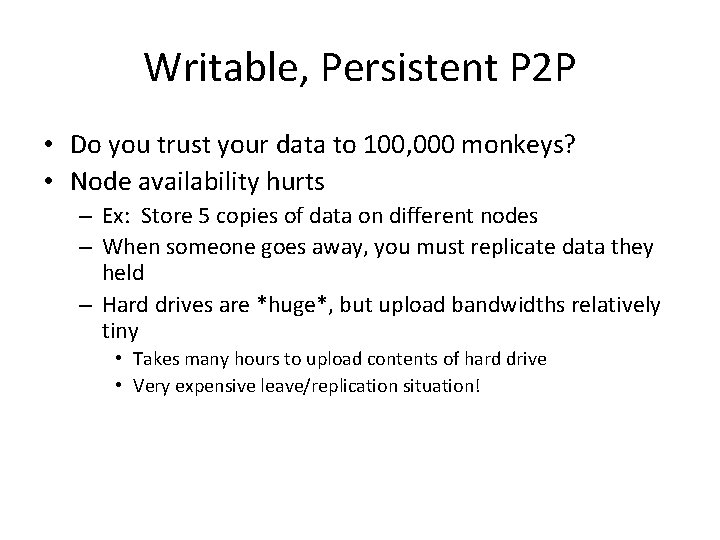 Writable, Persistent P 2 P • Do you trust your data to 100, 000