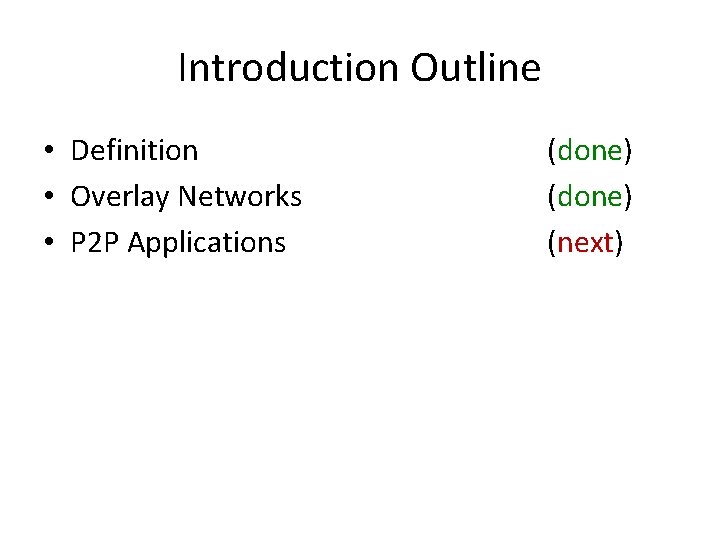 Introduction Outline • Definition • Overlay Networks • P 2 P Applications (done) (next)