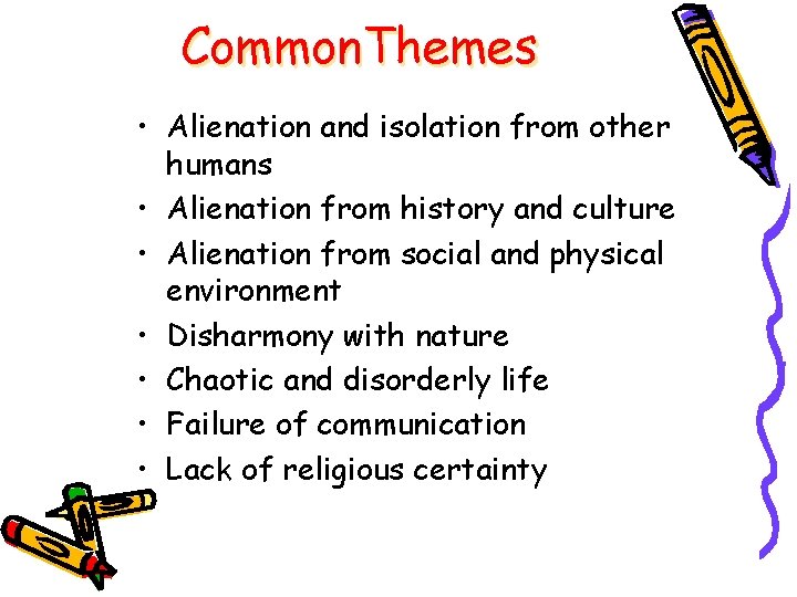 Common. Themes • Alienation and isolation from other humans • Alienation from history and