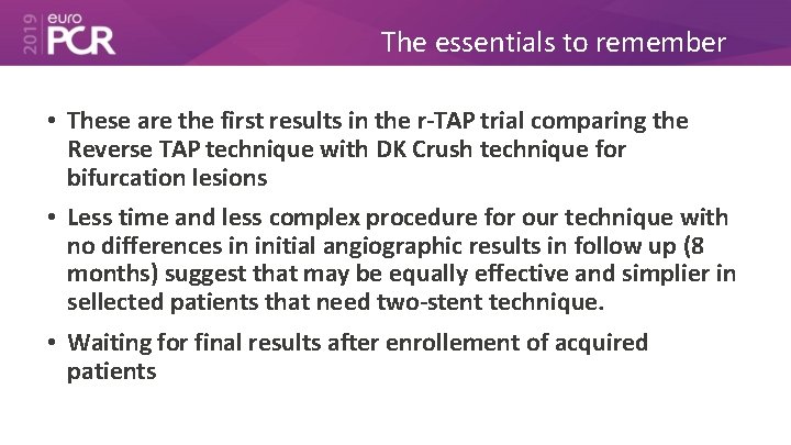 The essentials to remember • These are the first results in the r-TAP trial