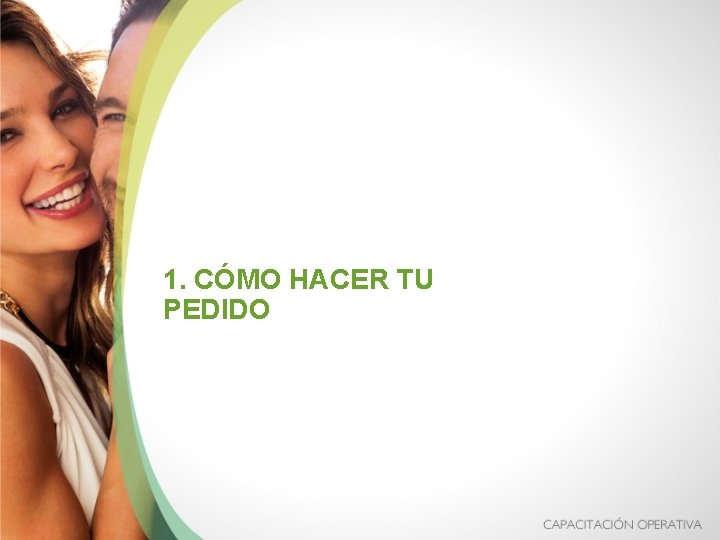 1. CÓMO HACER TU PEDIDO 