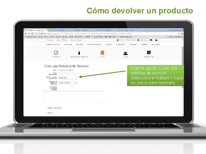 Cómo devolver un producto Elige la opción “Crear una solicitud de servicio”. Selecciona el