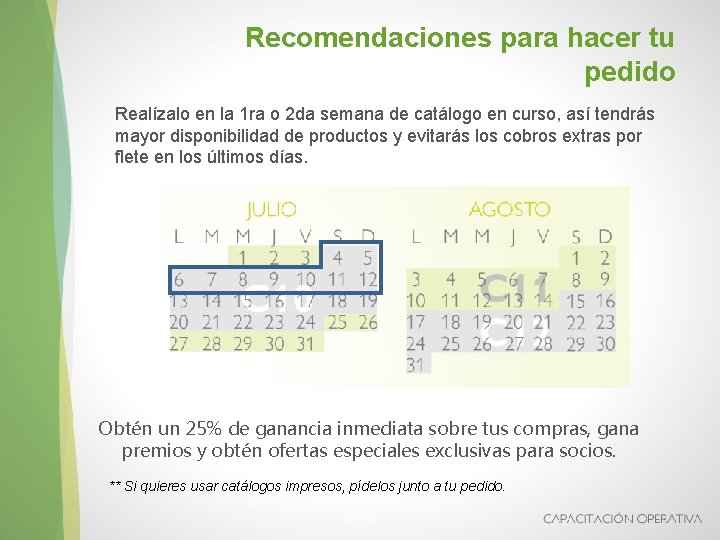 Recomendaciones para hacer tu pedido Realízalo en la 1 ra o 2 da semana