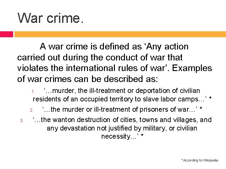 War crime. A war crime is defined as ‘Any action carried out during the