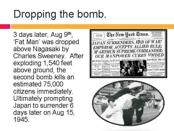 Dropping the bomb. 3 days later, Aug 9 th, ‘Fat Man’ was dropped above