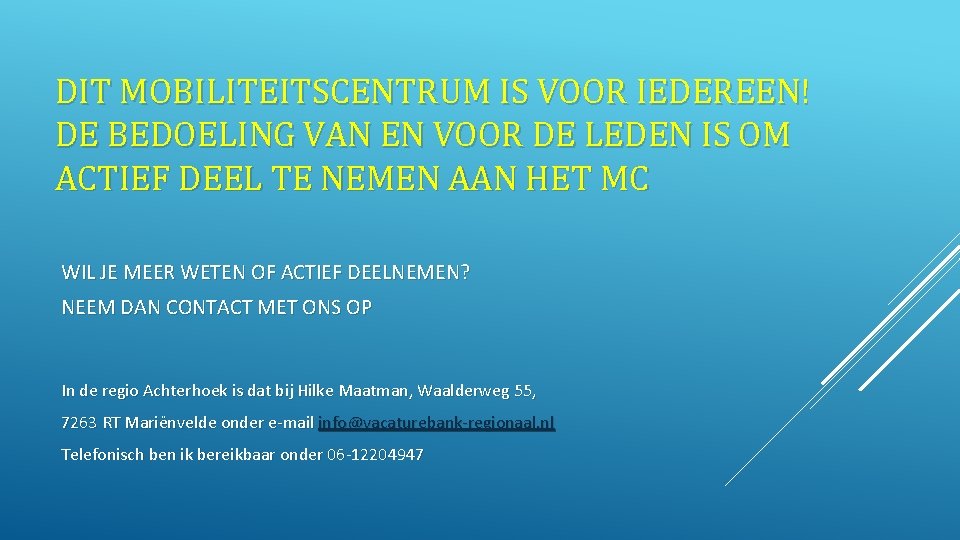 DIT MOBILITEITSCENTRUM IS VOOR IEDEREEN! DE BEDOELING VAN EN VOOR DE LEDEN IS OM